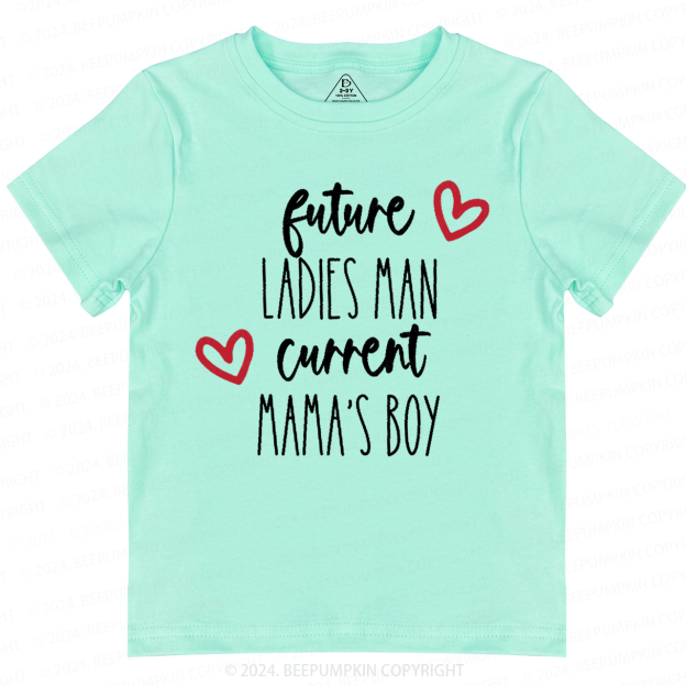 Future Ladies Man Current Mama's Boy Toddler&Kids Tees Beepumpkin