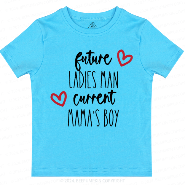 Future Ladies Man Current Mama's Boy Toddler&Kids Tees Beepumpkin