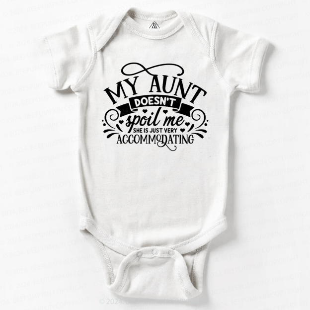 My Auntie Doesn't Spoil Me She's Just Accommodating Bodysuit For Baby