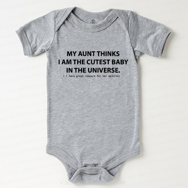 My Aunt Thinks I Am The Cutest Bodysuit For Baby
