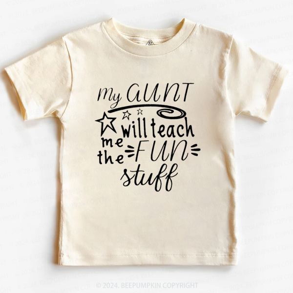 Image of My Aunt Will Teach Me the Fun Stuff Toddler&Kids Tees