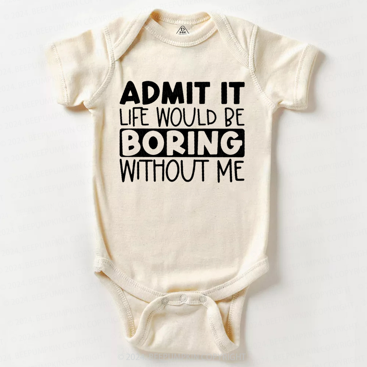 Admit It Life Would Be Boring Without Me Bodysuit Beepumpkin 7