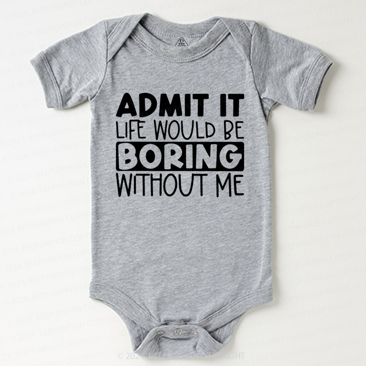 Admit It Life Would Be Boring Without Me Bodysuit Beepumpkin 7