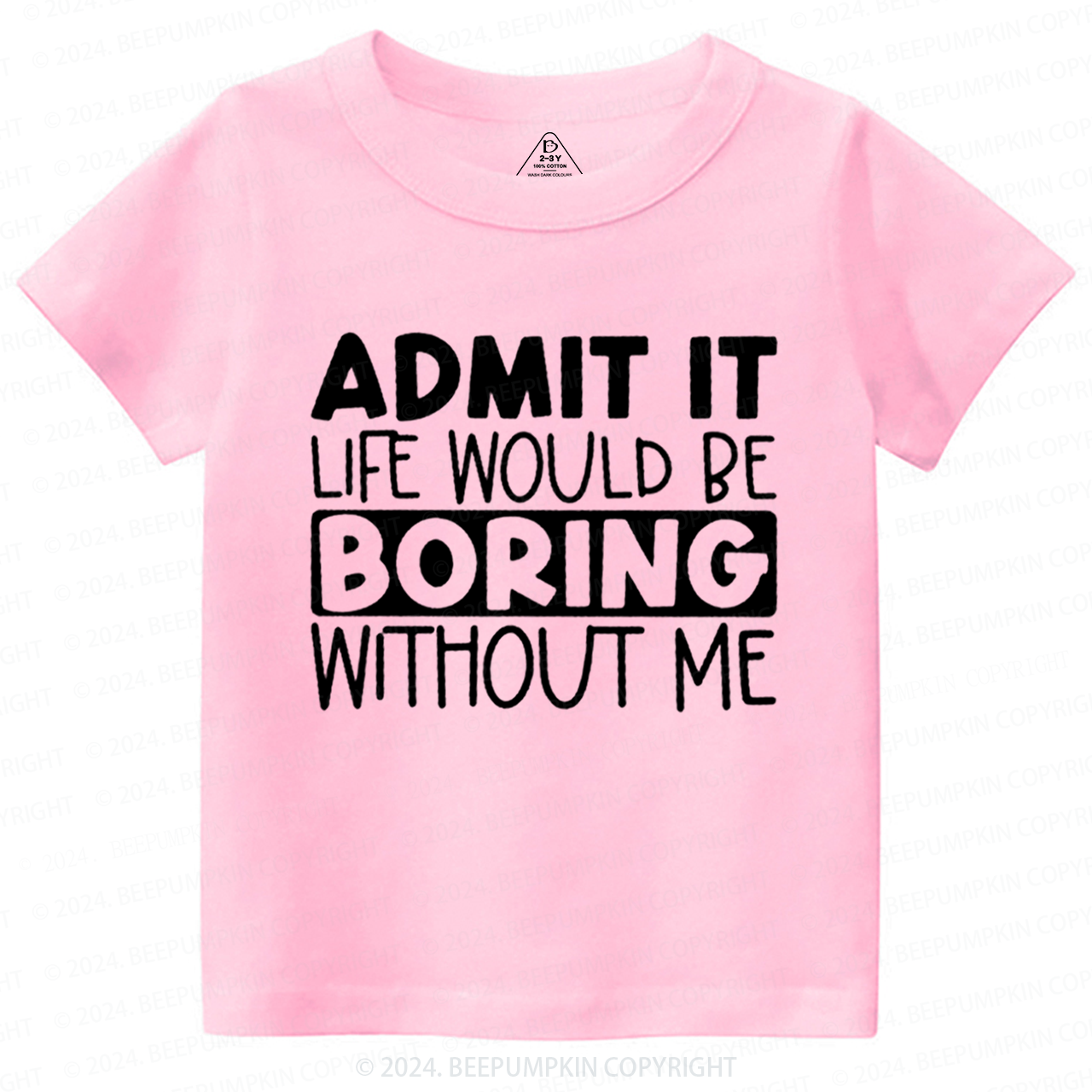 Admit It Life Would Be Boring Without Me Toddler&Kids Tees 7