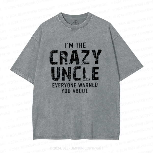 I'm The Crazy Uncle Washed T-Shirts 