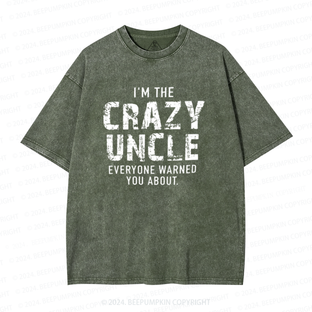 I'm The Crazy Uncle Washed T-Shirts 