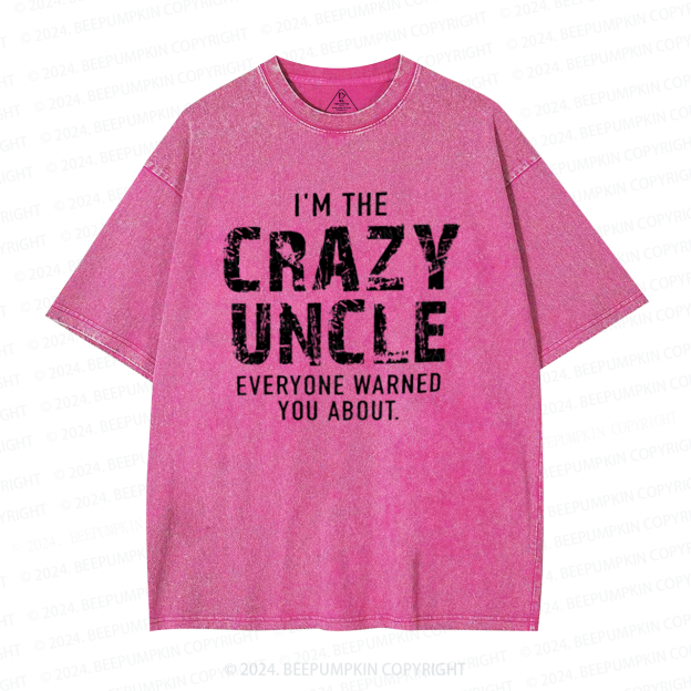 I'm The Crazy Uncle Washed T-Shirts 