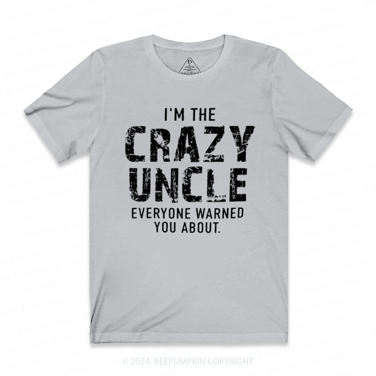 I'm The Crazy Uncle T-shirt