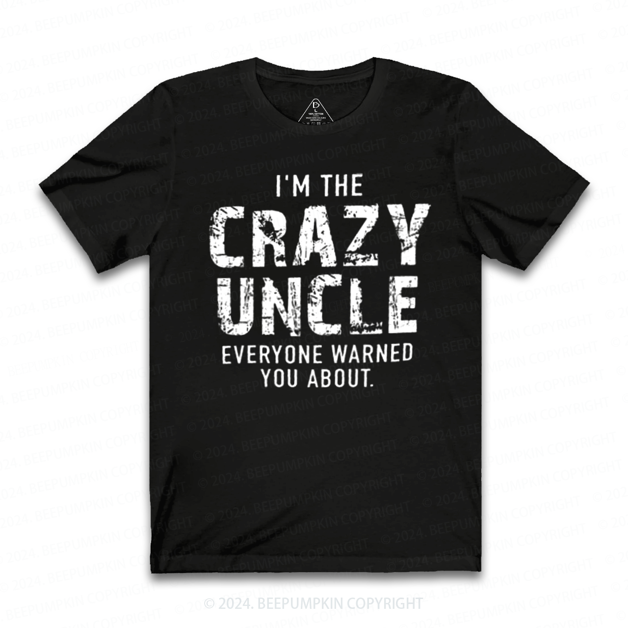 I'm The Crazy Uncle T-shirt