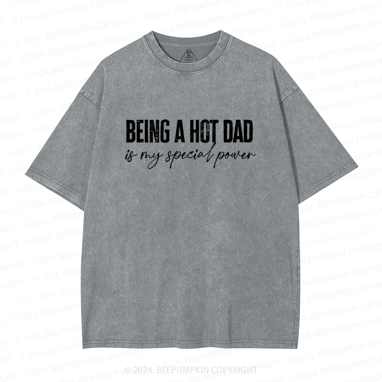 Being A Hot Dad Is My Special Power Dad Washed T-Shirts 