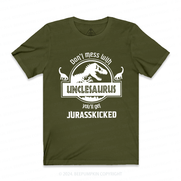 Don't Mess With Unclesaurus You'll Get Jurasskicked Uncle T-shirt