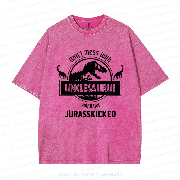 Don't Mess With Unclesaurus You'll Get Jurasskicked Uncle Washed T-Shirts 