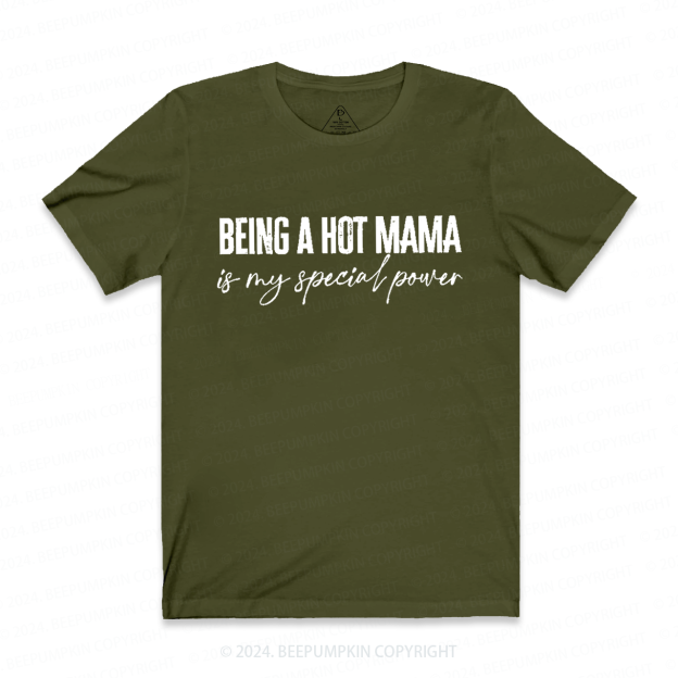 Being A Hot Mama Is My Special Power Mama Shirt