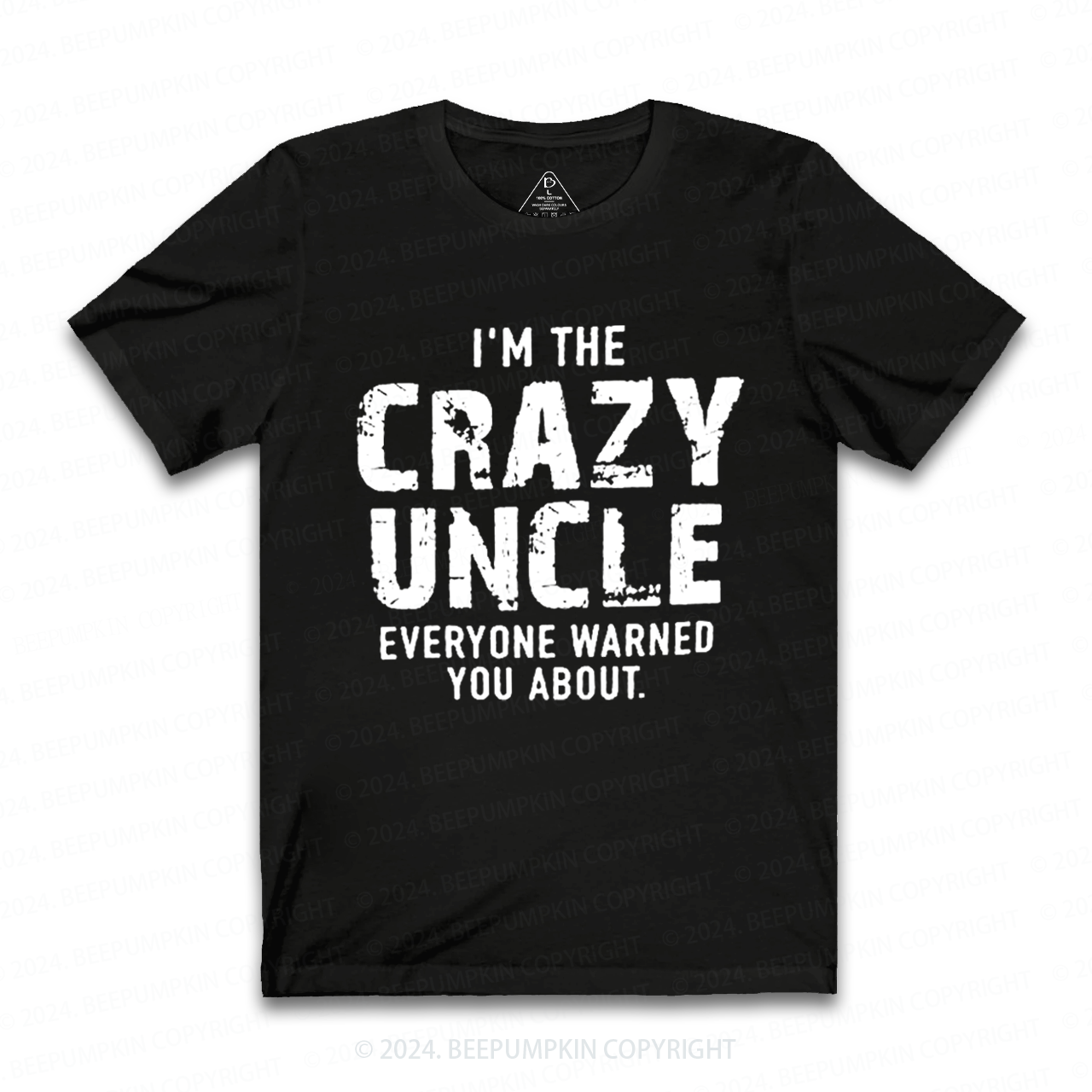I'm The Crazy Uncle Everyone Warned You About Uncle T-shirt