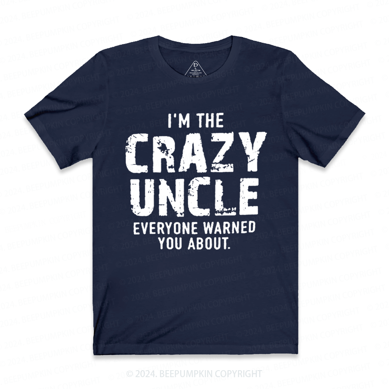 I'm The Crazy Uncle Everyone Warned You About Uncle T-shirt