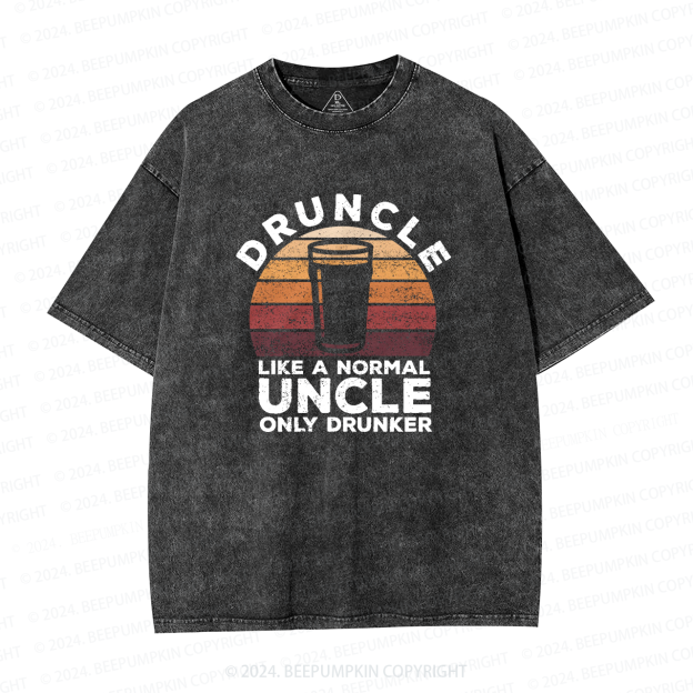 Druncle Like A Normal Uncle Only Drunker Uncle Washed T-Shirts 