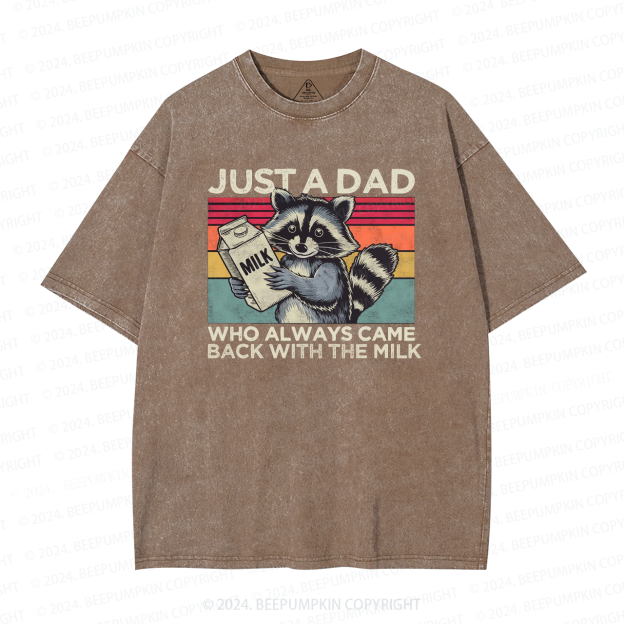 Just A Dad Who Always Came Back With The Milk Dad Washed T-Shirts 