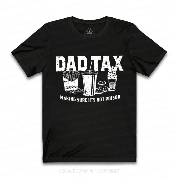 Dad Tax Making Sure It's Not Poison Dad Shirt