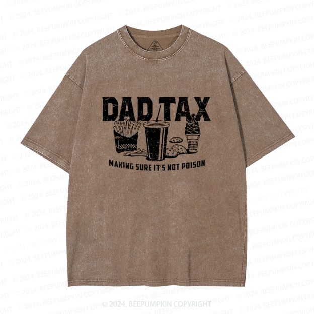 Dad Tax Making Sure It's Not Poison Dad Washed T-Shirts 