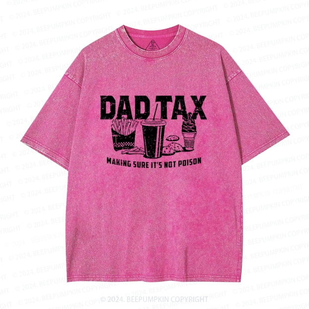 Dad Tax Making Sure It's Not Poison Dad Washed T-Shirts 