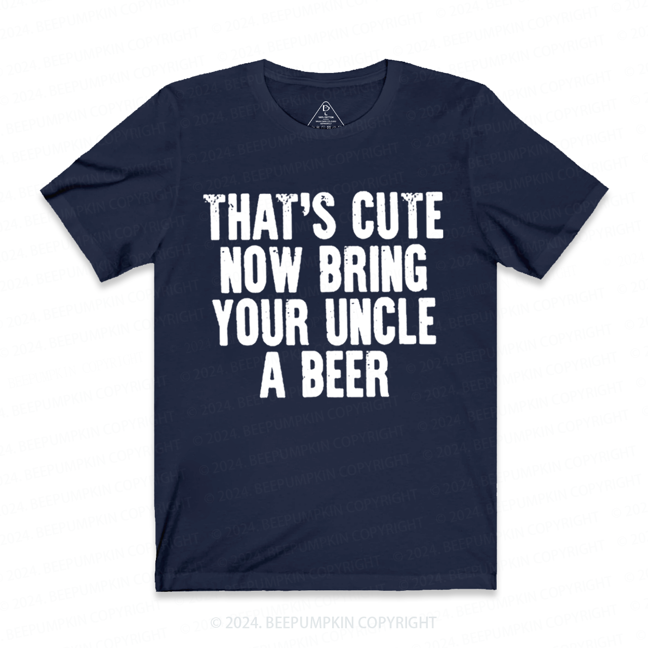 That's Cute Now Bring Your Uncle A Beer Uncle Shirt