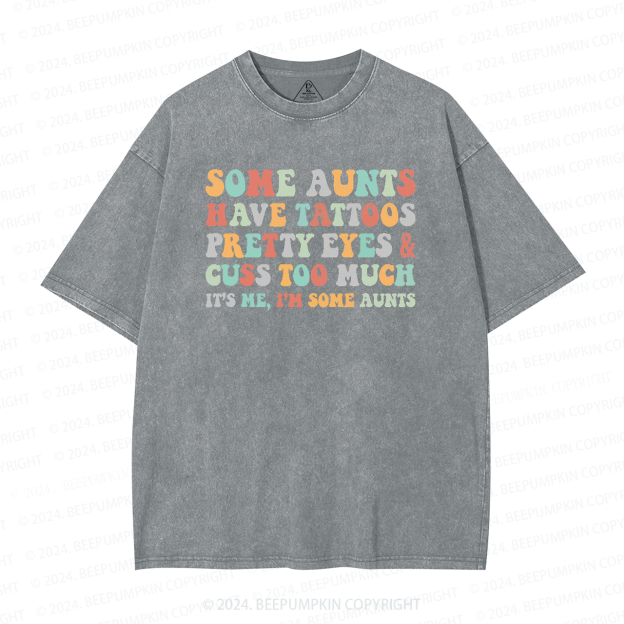 Some Aunt Have Tattoos Washed T-Shirts 
