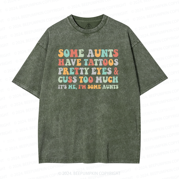 Some Aunt Have Tattoos Washed T-Shirts 