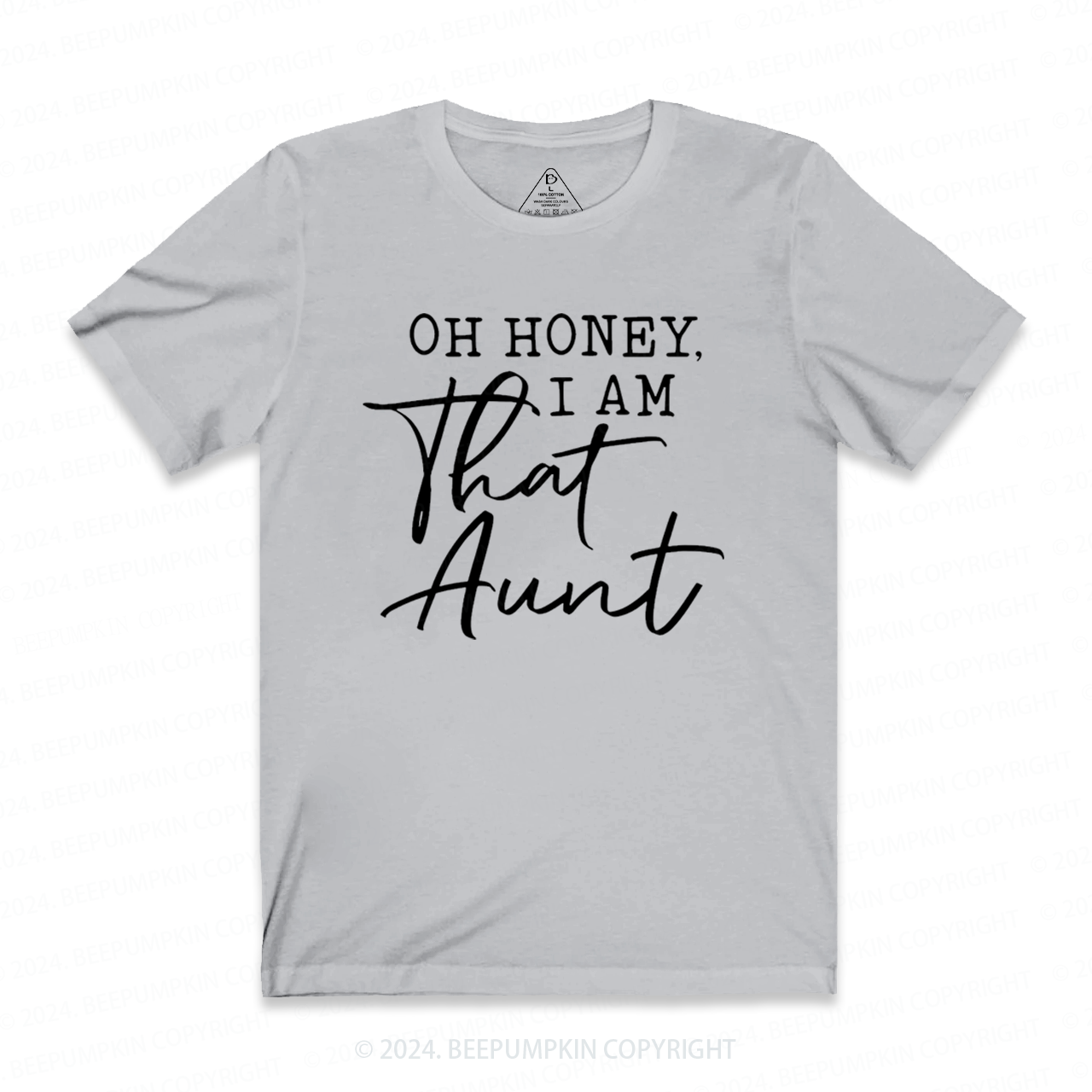 Oh Honey I Am That Aunt Aunt T-Shirts 