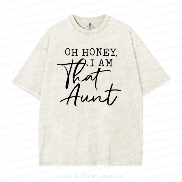 Oh Honey I Am That Aunt Washed T-Shirts 