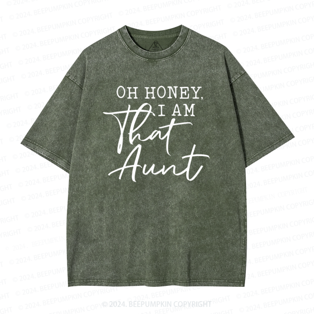 Oh Honey I Am That Aunt Washed T-Shirts 