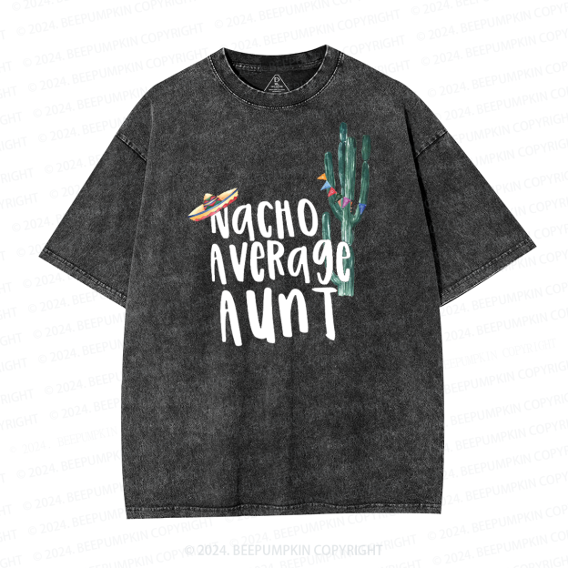Nacho Average Aunt Washed T-Shirts 