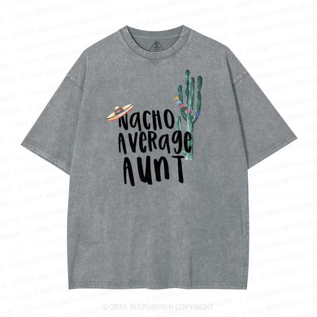 Nacho Average Aunt Washed T-Shirts 