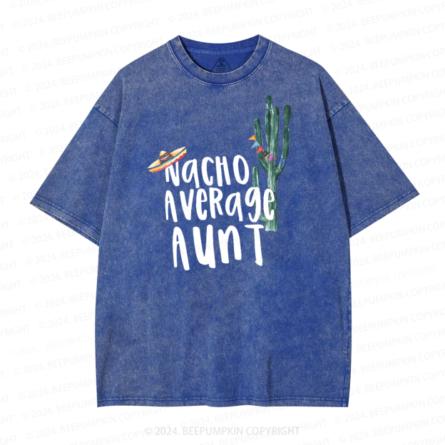 Nacho Average Aunt Washed T-Shirts 