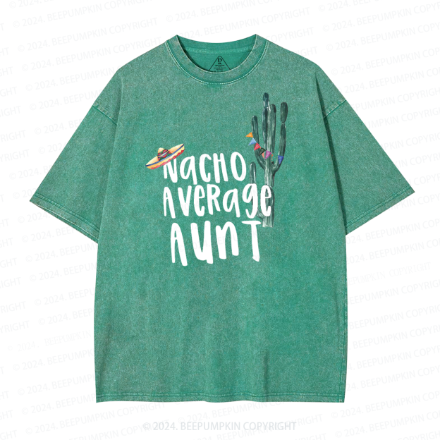 Nacho Average Aunt Washed T-Shirts 