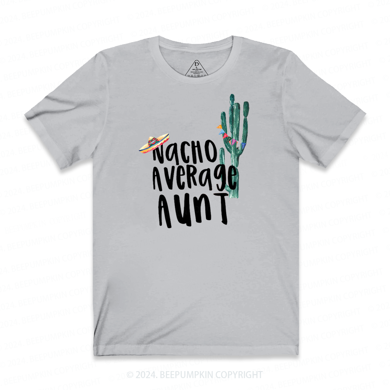 Nacho Average Aunt T-Shirts 
