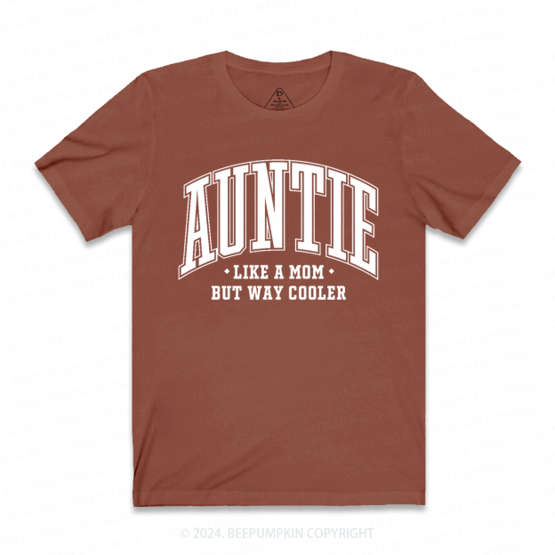 Auntie Like A Mom But Way Cooler Aunt T-Shirts 