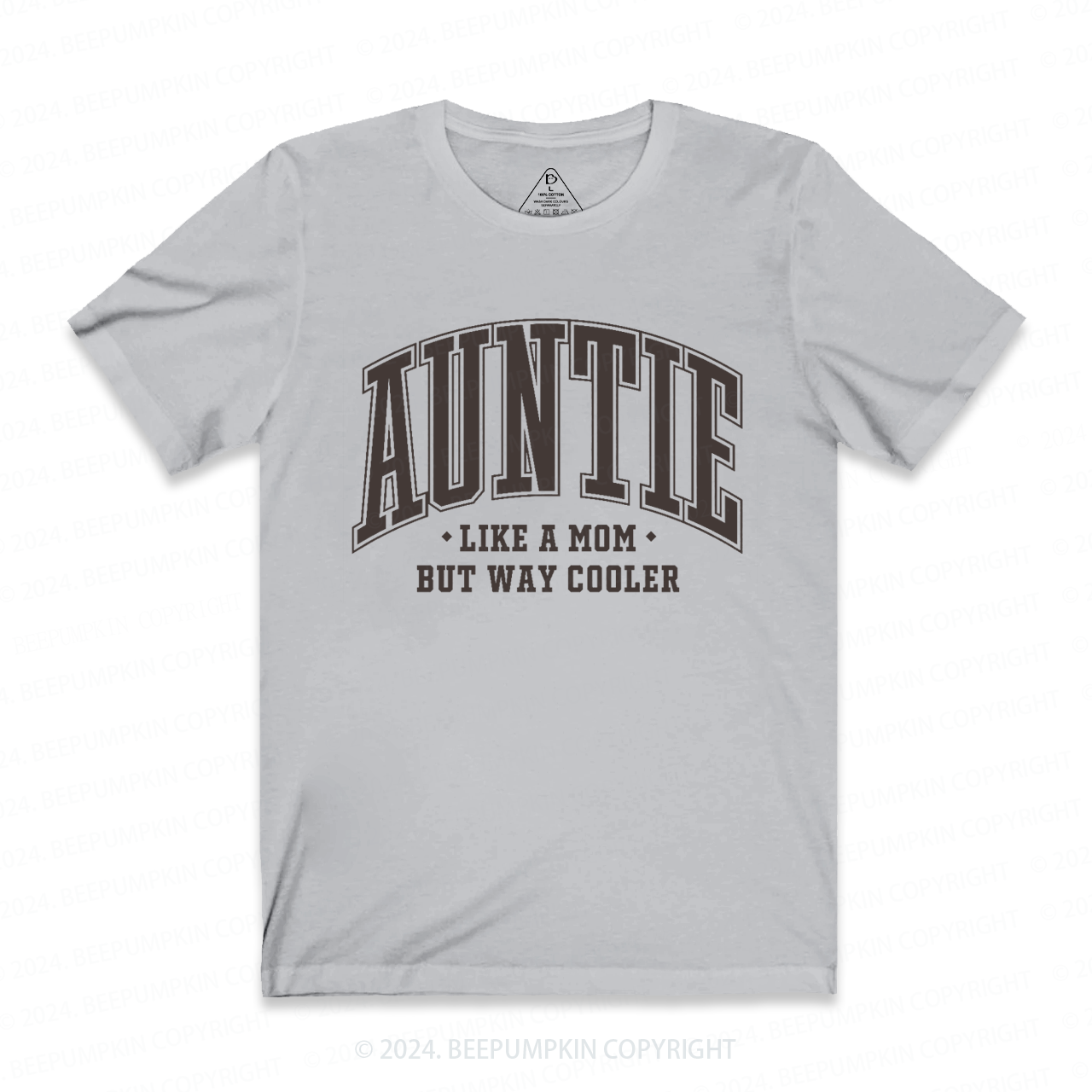 Auntie Like A Mom But Way Cooler Aunt T-Shirts 