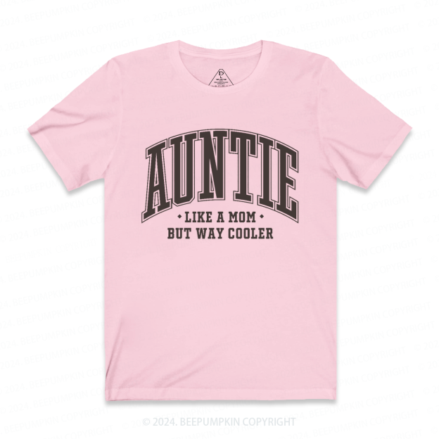 Auntie Like A Mom But Way Cooler Aunt T-Shirts 