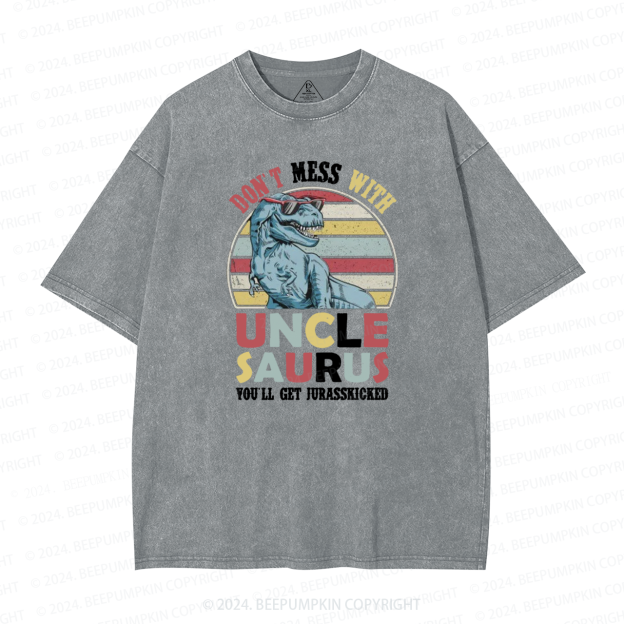 Don't Mess With Uncle Saurus Uncle Washed T-Shirts 