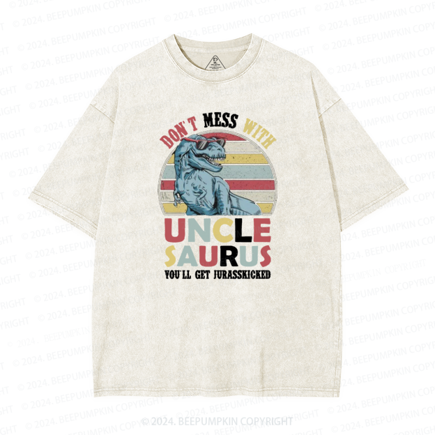 Don't Mess With Uncle Saurus Uncle Washed T-Shirts 