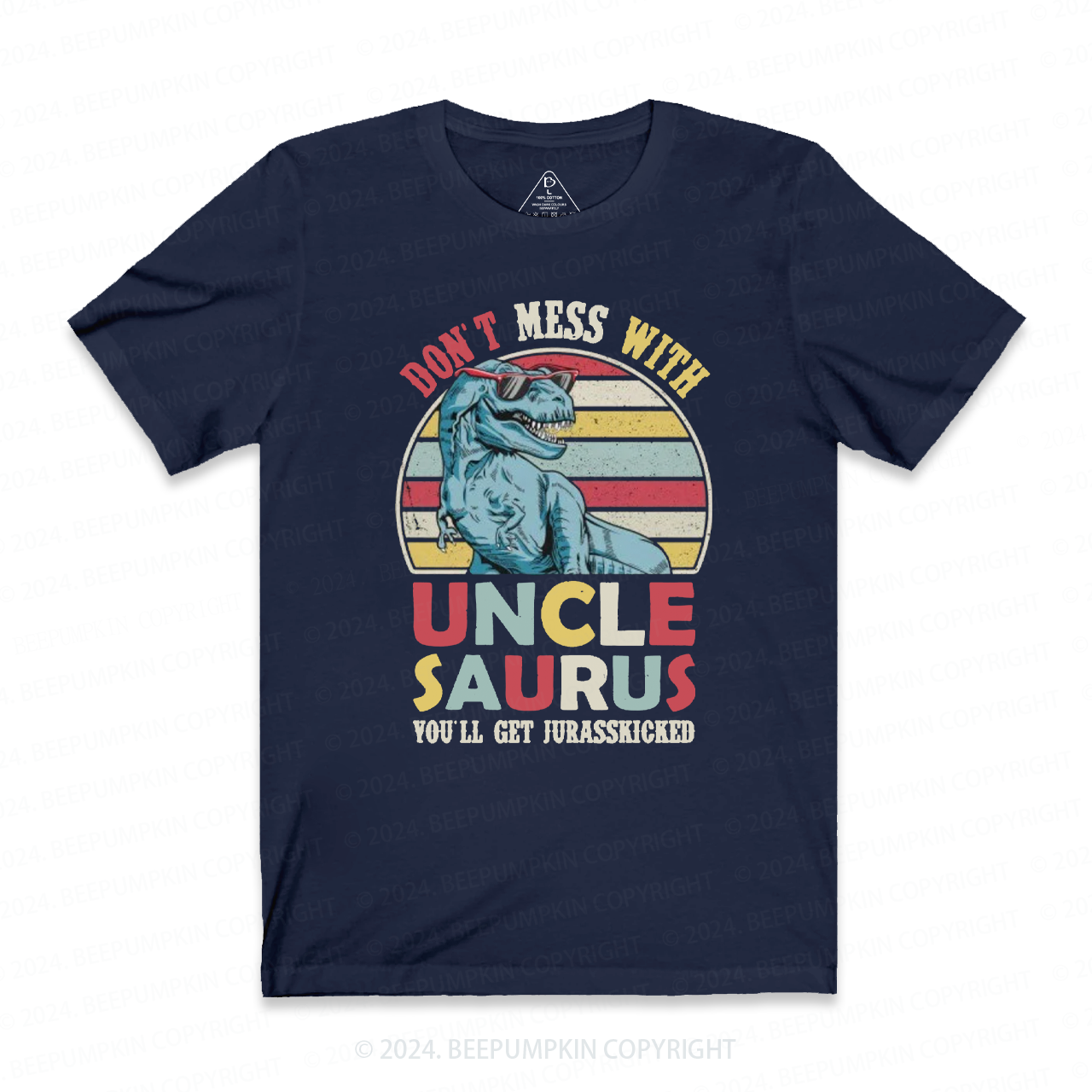 Don't Mess With Uncle Saurus Uncle Shirt