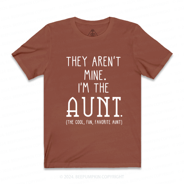 They Aren't Mine I'm The Aunt T-Shirts 