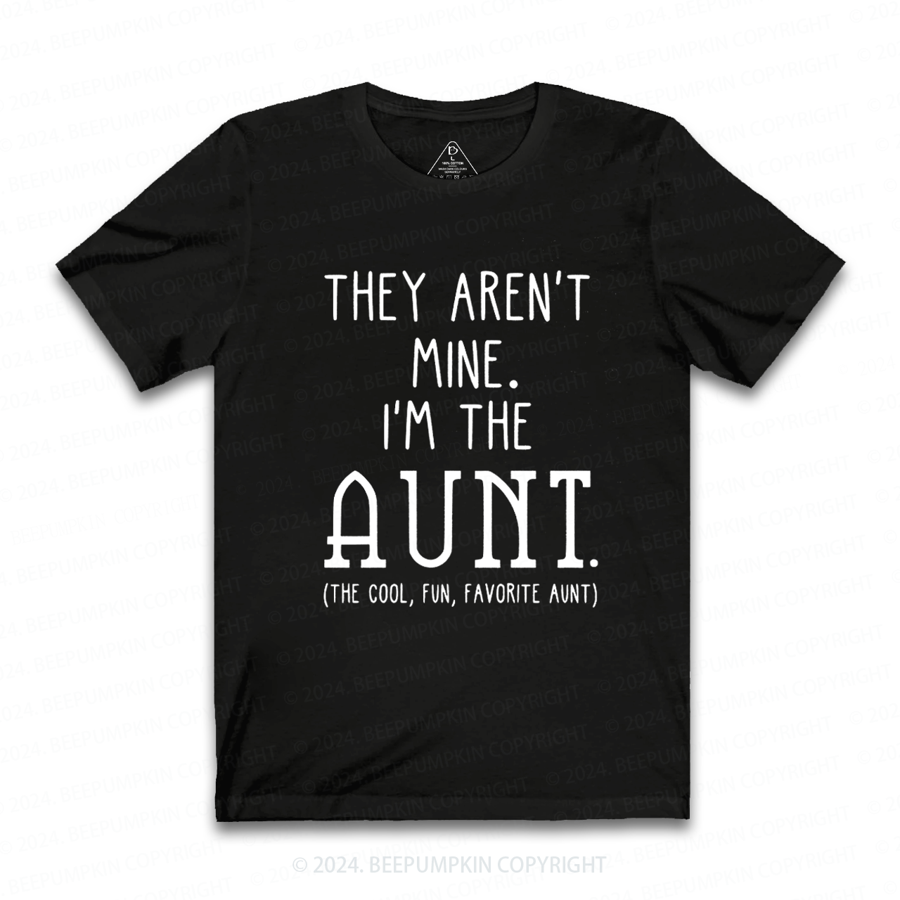 They Aren't Mine I'm The Aunt T-Shirts 