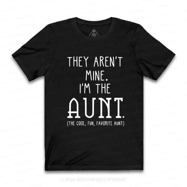 They Aren't Mine I'm The Aunt T-Shirts 