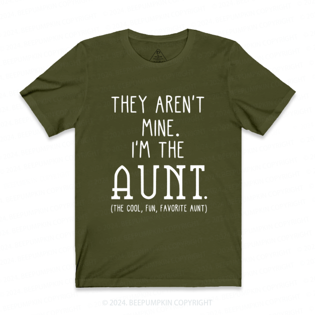 They Aren't Mine I'm The Aunt T-Shirts 