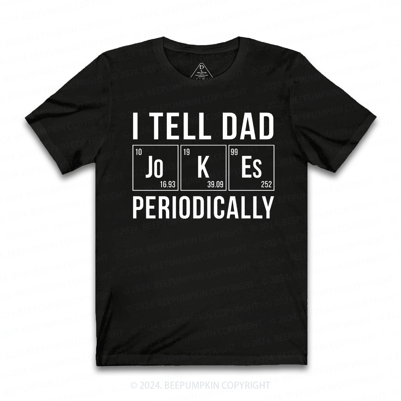 I Tell Dad Jokes Periodically T-shirt