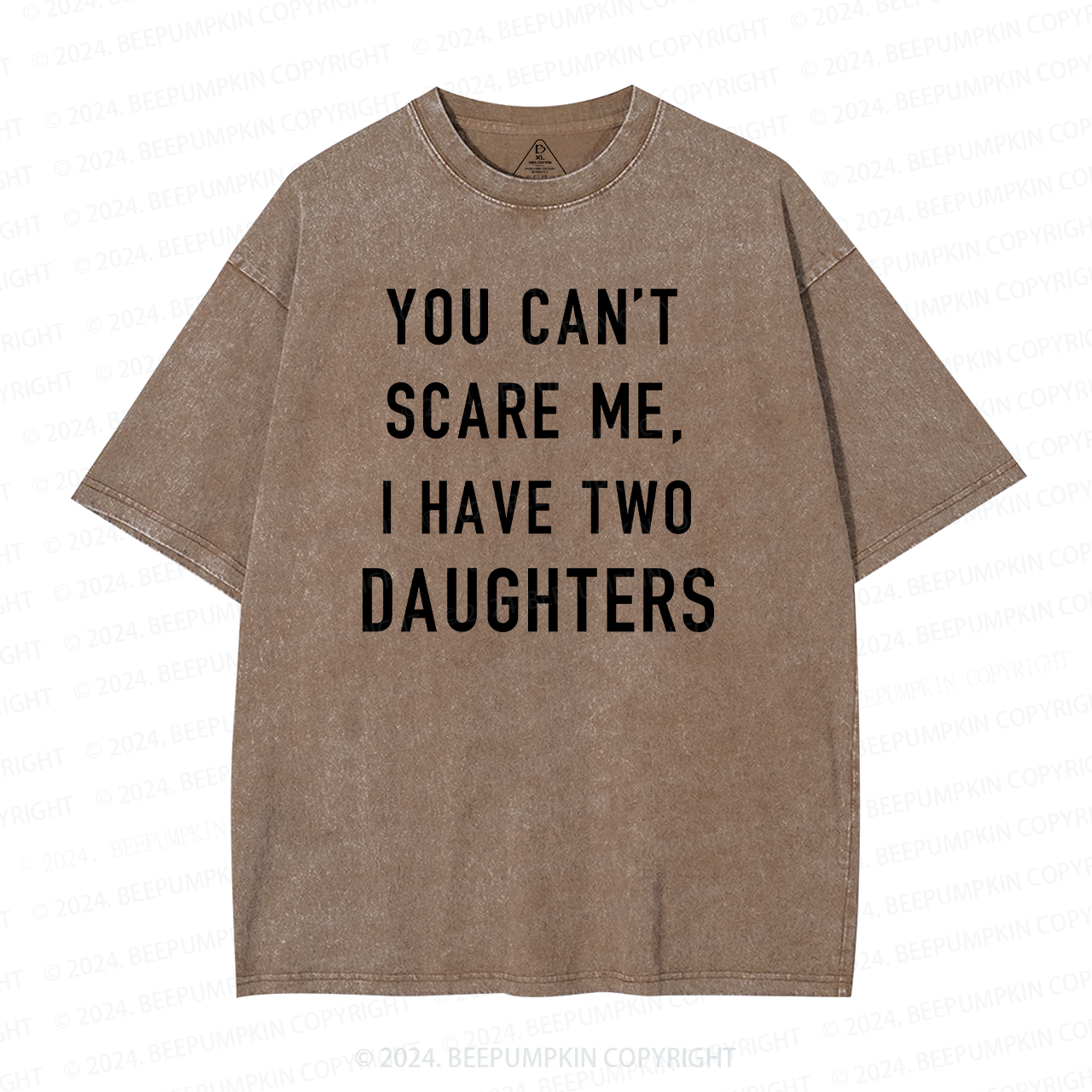 You Cant Scare Me, I have Two Daughters Washed T-Shirts 