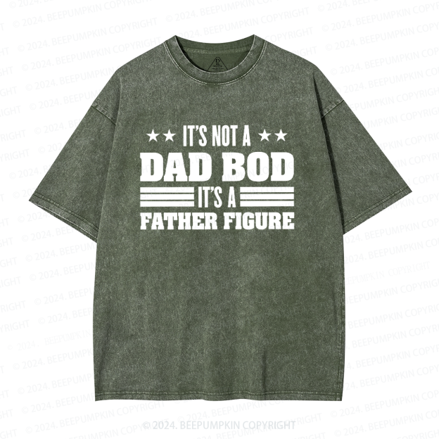 It's Not A Dad Bod It's A Father Figure Dad Washed T-Shirts 