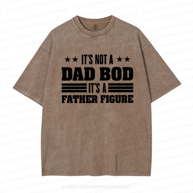 It's Not A Dad Bod It's A Father Figure Dad Washed T-Shirts 