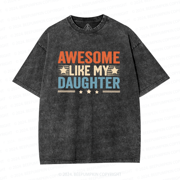 Awesome Like My Daughter Washed T-Shirts 